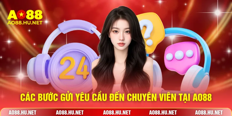 Các bước gửi yêu cầu đến chuyên viên tại AO88