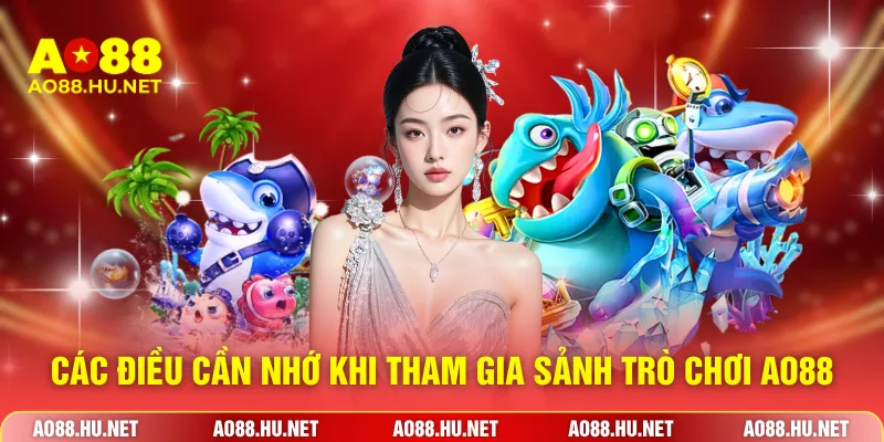 Các điều cần nhớ khi tham gia sảnh trò chơi AO88