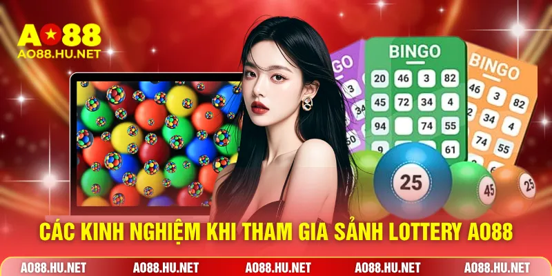 Các kinh nghiệm khi tham gia sảnh lottery AO88