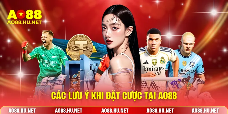 Các lưu ý khi đặt cược tại AO88