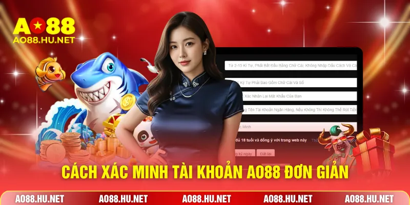 Cách xác minh tài khoản AO88 đơn giản