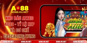 Kho Báu Aztec AO88 - Tỷ Lệ RTP Và Cơ Chế Cascading Wins