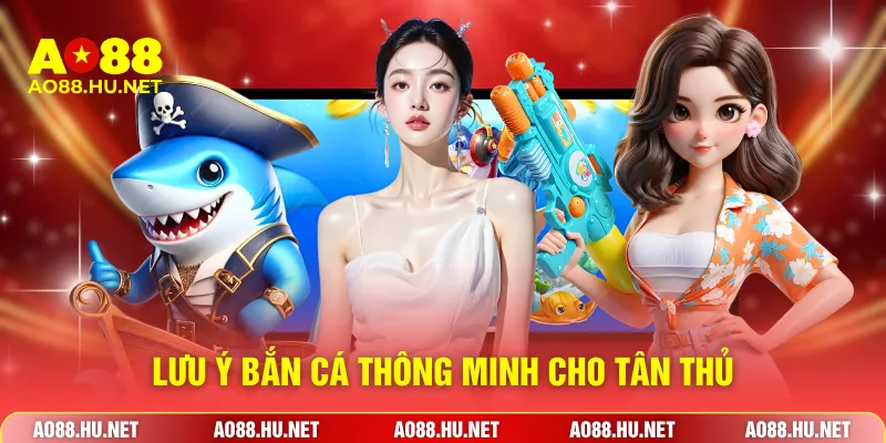 Lưu ý bắn cá thông minh cho tân thủ