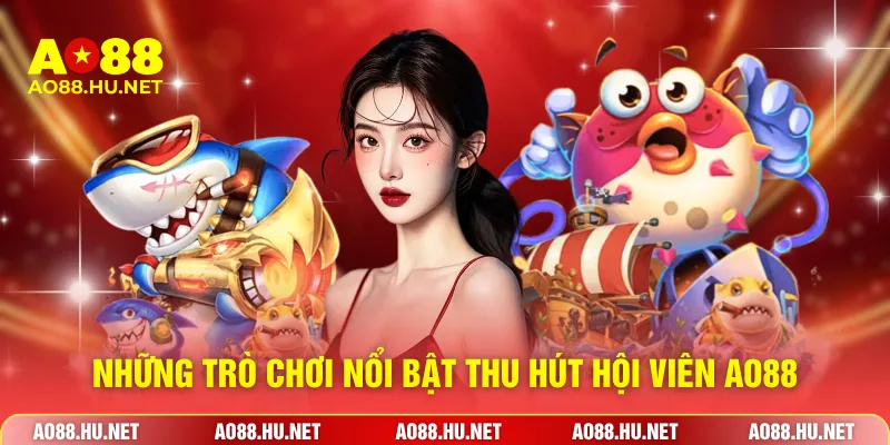 Những trò chơi nổi bật thu hút hội viên AO88