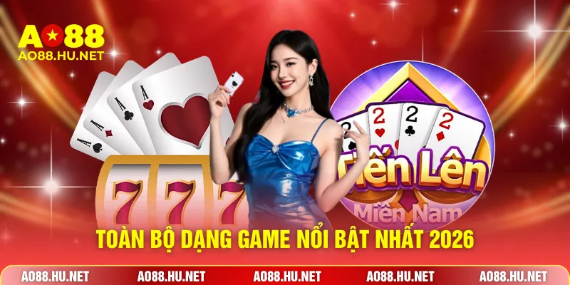 Toàn bộ dạng game nổi bật nhất 2026