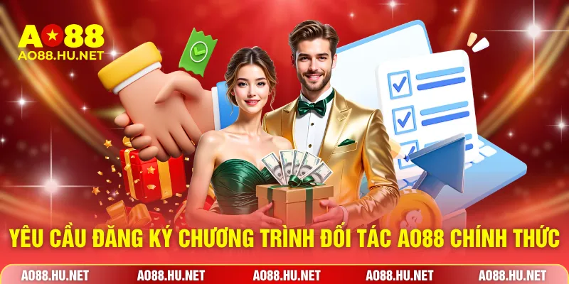 Yêu cầu đăng ký chương trình đối tác AO88 chính thức